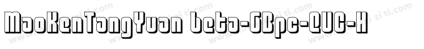 MaoKenTangYuan beta-GBpc-EUC-H◆字体转换